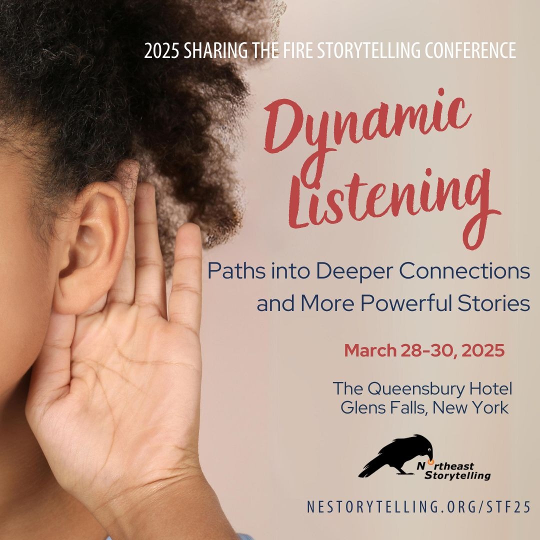 Image of a hand being held up to the ear of an African-American individual. Text: "2025 Sharing the Fire Storytelling Conference. Dynamic Listening: Paths into Deeper Connections and More Powerful Stories. March 28-30, 2025. The Queensbury Hotel, NY"