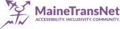 Logo in purple reading MaineTransNet, Accessibility. Inclusivity. Community.